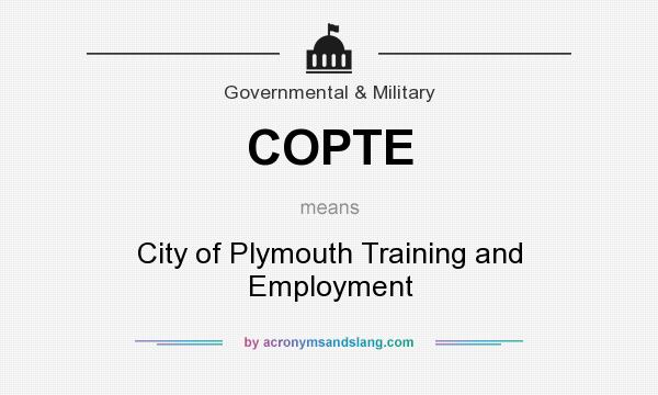 What does COPTE mean? It stands for City of Plymouth Training and Employment