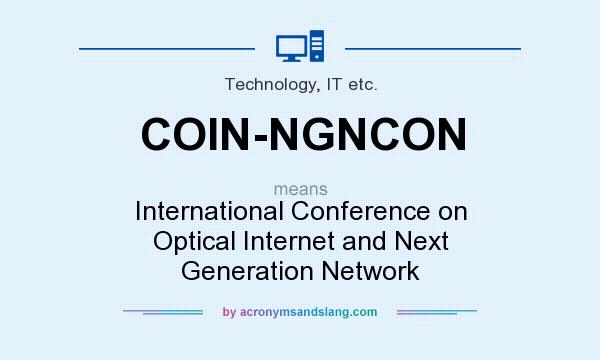 What does COIN-NGNCON mean? It stands for International Conference on Optical Internet and Next Generation Network