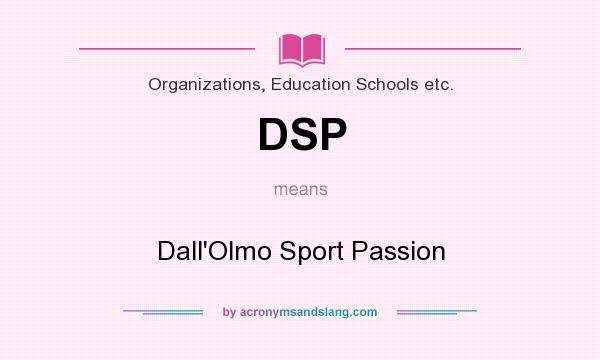 What does DSP mean? It stands for Dall`Olmo Sport Passion