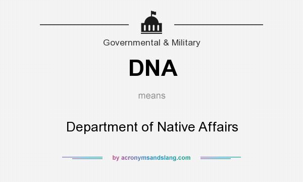 What does DNA mean? It stands for Department of Native Affairs