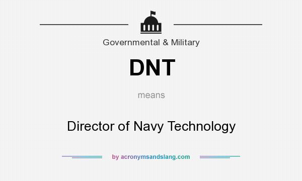 What does DNT mean? It stands for Director of Navy Technology