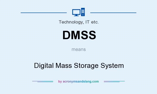 What does DMSS mean? It stands for Digital Mass Storage System
