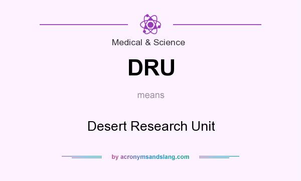 What does DRU mean? It stands for Desert Research Unit