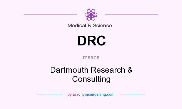 What does DRC mean? It stands for Dartmouth Research & Consulting