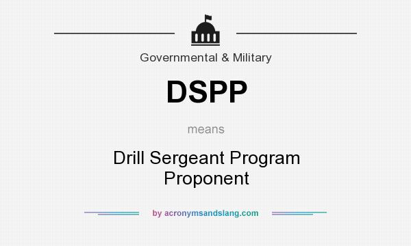 What does DSPP mean? It stands for Drill Sergeant Program Proponent