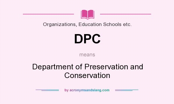 What does DPC mean? It stands for Department of Preservation and Conservation