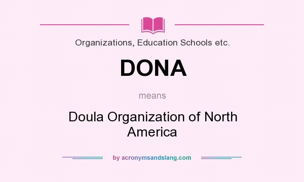 What does DONA mean? It stands for Doula Organization of North America