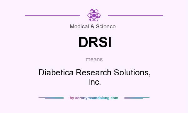 What does DRSI mean? It stands for Diabetica Research Solutions, Inc.