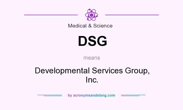 What does DSG mean? It stands for Developmental Services Group, Inc.