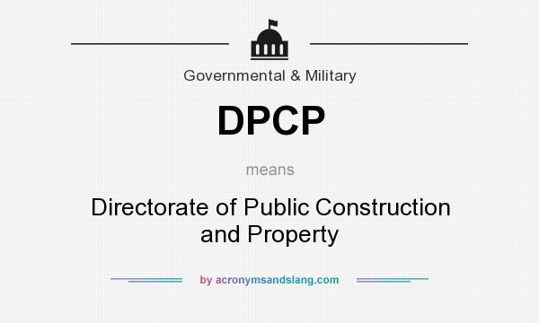 What does DPCP mean? It stands for Directorate of Public Construction and Property