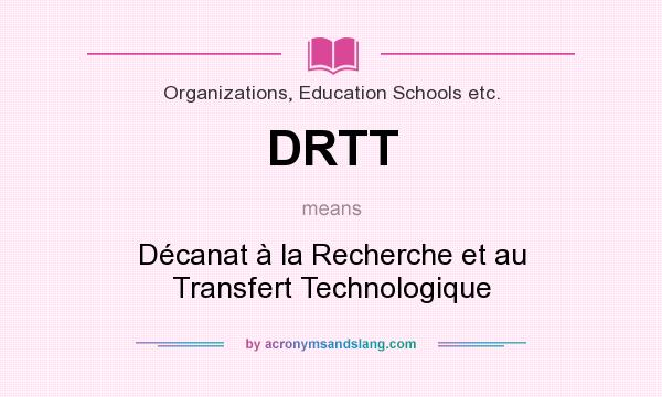 What does DRTT mean? It stands for Décanat à la Recherche et au Transfert Technologique