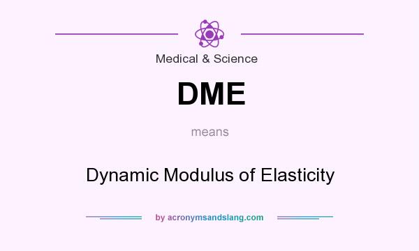 What does DME mean? It stands for Dynamic Modulus of Elasticity