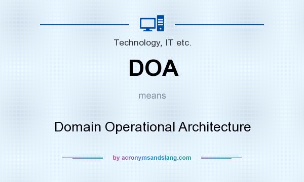 What does DOA mean? It stands for Domain Operational Architecture