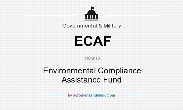 What does ECAF mean? It stands for Environmental Compliance Assistance Fund