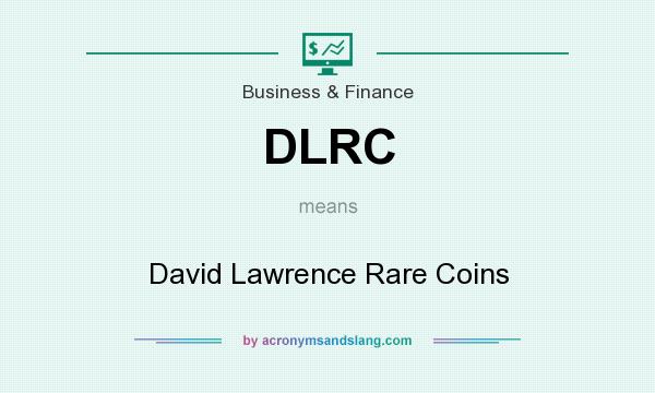 What does DLRC mean? It stands for David Lawrence Rare Coins