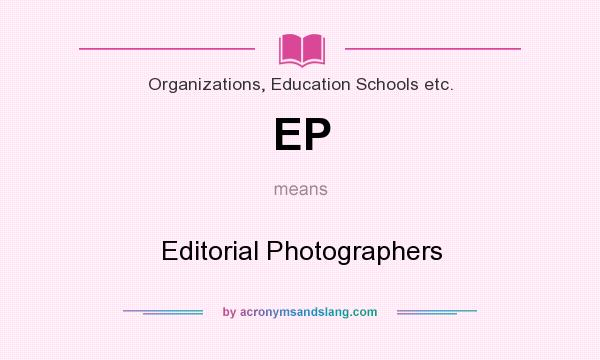 What does EP mean? It stands for Editorial Photographers