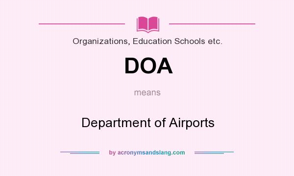 What does DOA mean? It stands for Department of Airports
