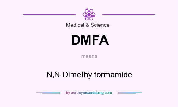 What does DMFA mean? It stands for N,N-Dimethylformamide