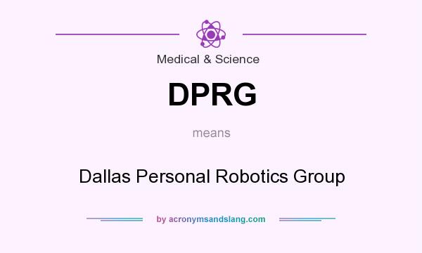 What does DPRG mean? It stands for Dallas Personal Robotics Group