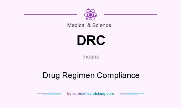 What does DRC mean? It stands for Drug Regimen Compliance