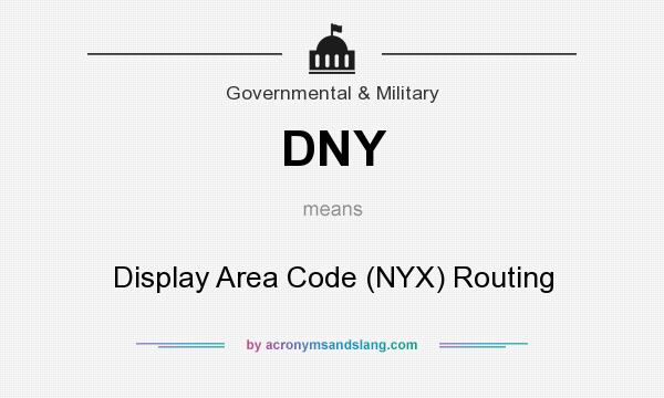 What does DNY mean? It stands for Display Area Code (NYX) Routing
