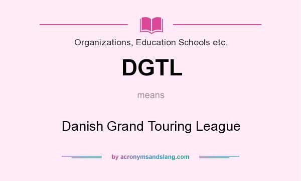 What does DGTL mean? It stands for Danish Grand Touring League