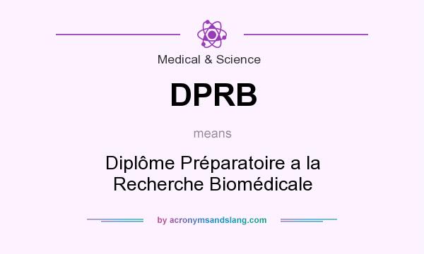 What does DPRB mean? It stands for Diplôme Préparatoire a la Recherche Biomédicale