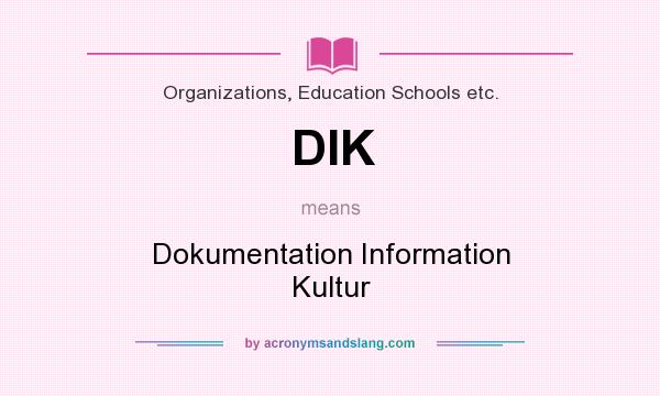 What does DIK mean? It stands for Dokumentation Information Kultur