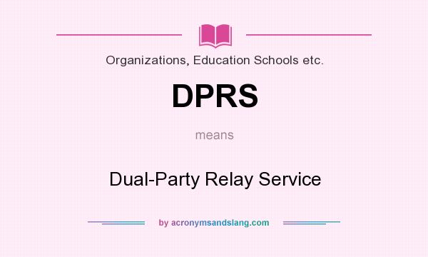 What does DPRS mean? It stands for Dual-Party Relay Service