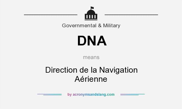 What does DNA mean? It stands for Direction de la Navigation Aérienne