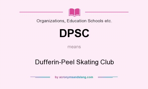 What does DPSC mean? It stands for Dufferin-Peel Skating Club
