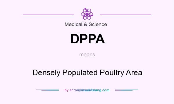What does DPPA mean? It stands for Densely Populated Poultry Area