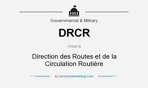 What does DRCR mean? It stands for Direction des Routes et de la Circulation Routière