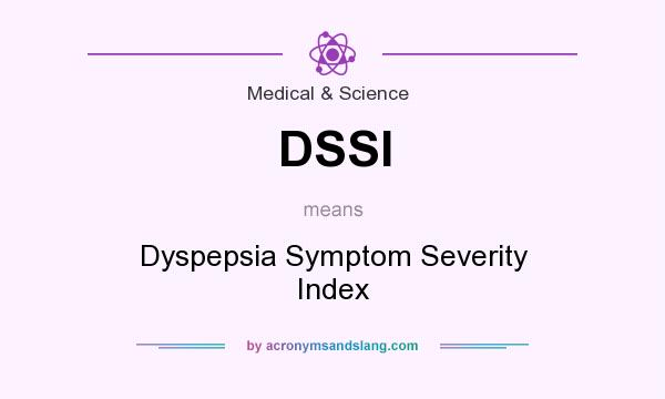 What does DSSI mean? It stands for Dyspepsia Symptom Severity Index