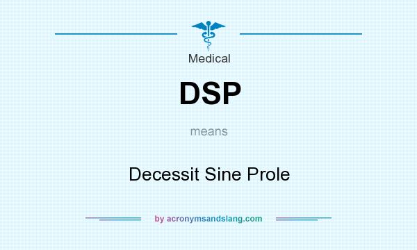 What does DSP mean? It stands for Decessit Sine Prole