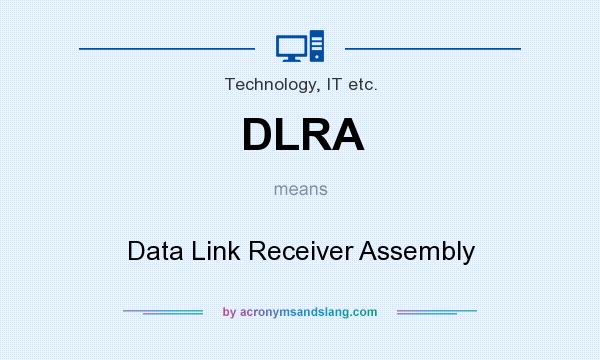 What does DLRA mean? It stands for Data Link Receiver Assembly