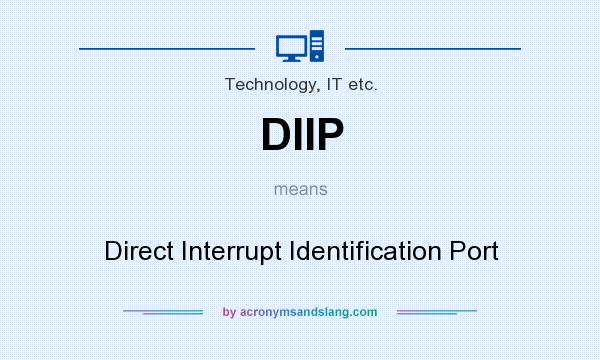 What does DIIP mean? It stands for Direct Interrupt Identification Port