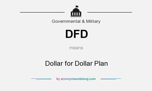 What does DFD mean? It stands for Dollar for Dollar Plan