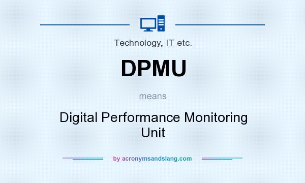 What does DPMU mean? It stands for Digital Performance Monitoring Unit