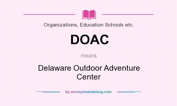 What does DOAC mean? It stands for Delaware Outdoor Adventure Center