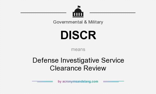 What does DISCR mean? It stands for Defense Investigative Service Clearance Review