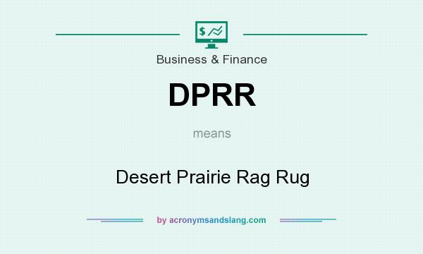 What does DPRR mean? It stands for Desert Prairie Rag Rug