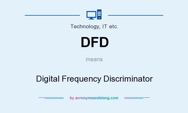 What does DFD mean? It stands for Digital Frequency Discriminator