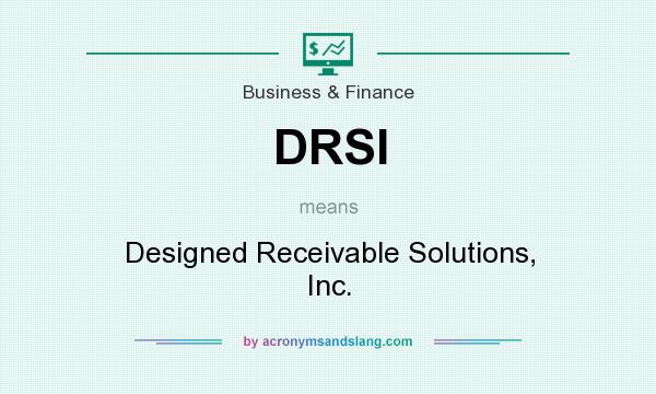 What does DRSI mean? It stands for Designed Receivable Solutions, Inc.