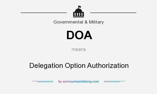 What does DOA mean? It stands for Delegation Option Authorization