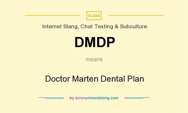 What does DMDP mean? It stands for Doctor Marten Dental Plan