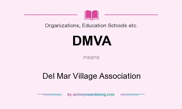 What does DMVA mean? It stands for Del Mar Village Association
