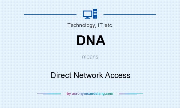 What does DNA mean? It stands for Direct Network Access