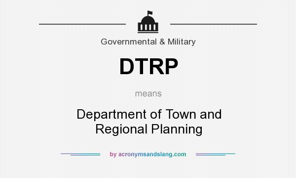What does DTRP mean? It stands for Department of Town and Regional Planning