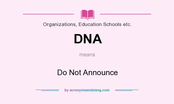 What does DNA mean? It stands for Do Not Announce
